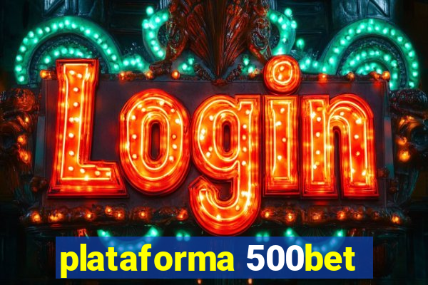 plataforma 500bet